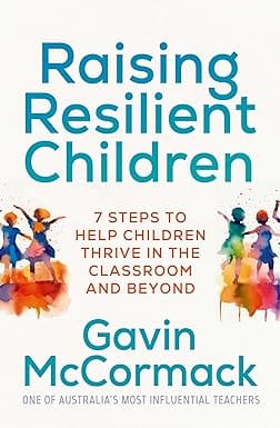 Raising Resilient Children 7 Steps To Help Children Thrive In The Classroom And Beyond