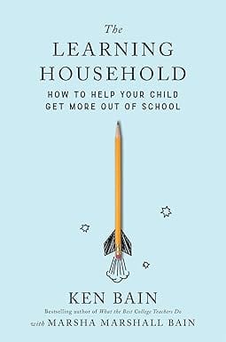 The Learning Household : How to Help Your Child Get More out of School