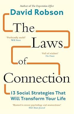 The Laws Of Connection 13 Social Strategies That Will Transform Your Life