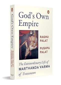 Gods Own Empire The Extraordinary Life Of Marthanda Varma Of Travancore