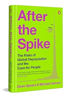 After The Spike The Risks Of Global Depopulation And The Case For People