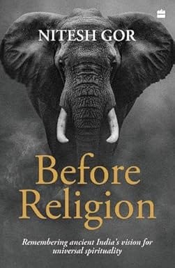 Before Religion Remembering Ancient Indias