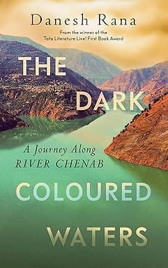 The Dark-coloured Waters A Journey Along River Chenab