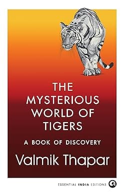 The Mysterious World Of Tigers A Book Of Discovery