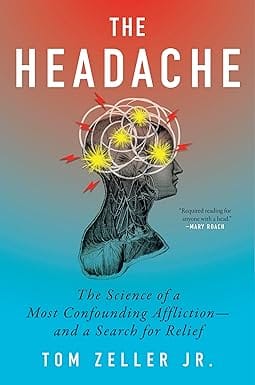 The Headache The Science Of A Most Confounding Affliction-and A Search For Relief