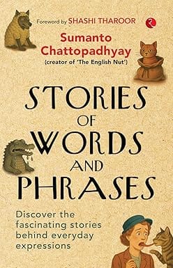 Stories Of Words And Phrases Discover The Fascinating Stories Behind Everyday Expressions