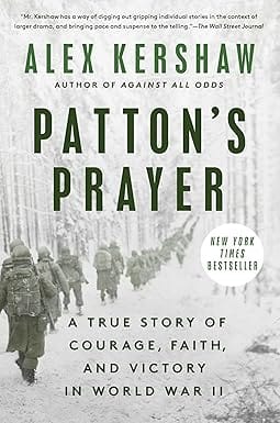 Pattons Prayer A True Story Of Courage, Faith, And Victory In World War Ii