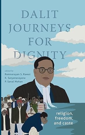 Dalit Journeys For Dignity Religion, Freedom, And Caste