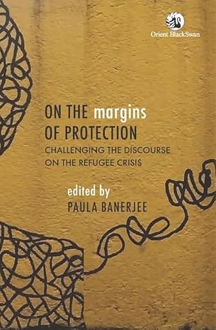 On The Margins Of Protection Challenging The Discourse On The Refugee Crisis