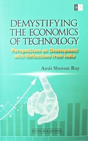 Demystifying The Economics Of Technology Perspectives On Development With Reflections On India