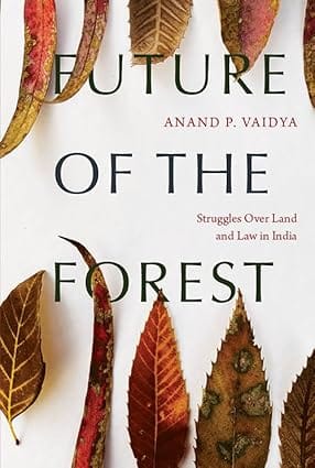 Future Of The Forest Struggles Over Land And Law In India