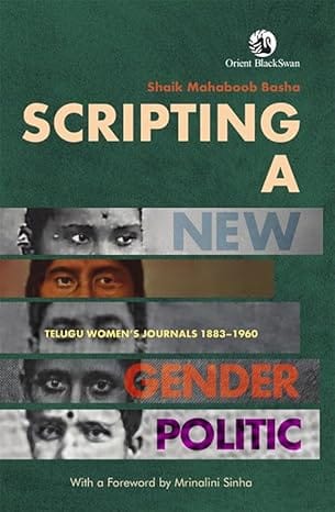 Scripting A New Gender Politic Telugu Women�s Journals, 1883�1960
