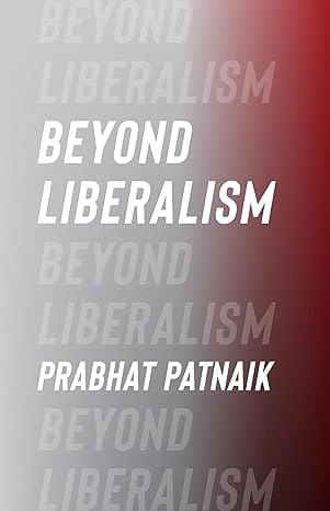 Beyond Liberalism Economics, Philosophy, Politics