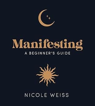 Manifesting A Beginners Guide To Attracting Your Best Life