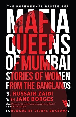 Mafia Queens Of Mumbai Stories Of Women From The Ganglands