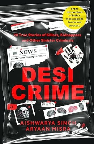 Desi Crime 20 True Stories Of Killers, Kidnappers And Other Sinister Criminals