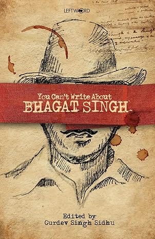 You Cant Write About Bhagat Singh