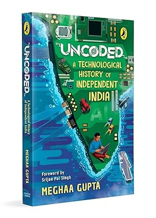 Uncoded A Technological History Of Independent India