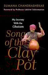 Song Of The Clay Pot My Journey With The Ghatam