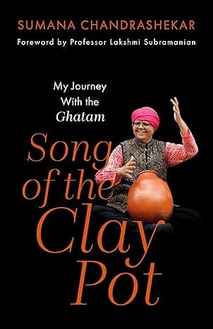 Song Of The Clay Pot My Journey With The Ghatam
