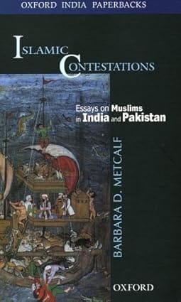 Islamic Contestations Essays On Muslims In India And Pakistan