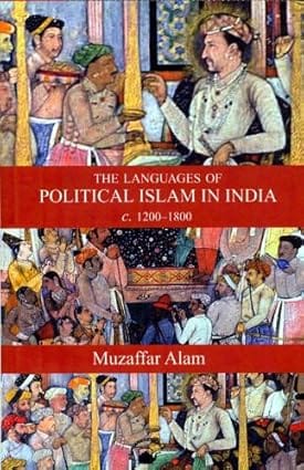 The Languages Of Political Islam In India C.1200�1800