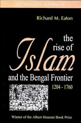 The Rise Of Islam And The Bengal Frontier 1204-1760