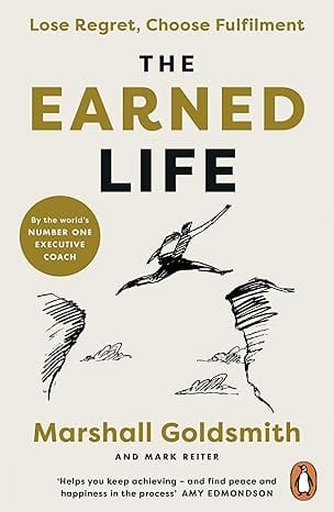 The Earned Life Lose Regret, Choose Fulfilment