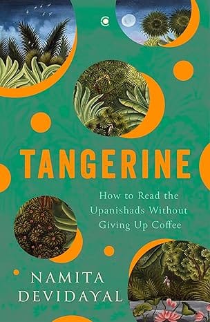 Tangerine How To Read The Upanishads Without Giving Up Coffee