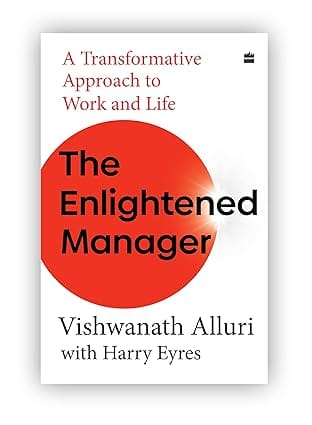 The Enlightened Manager A Transformative Approach To Work And Life
