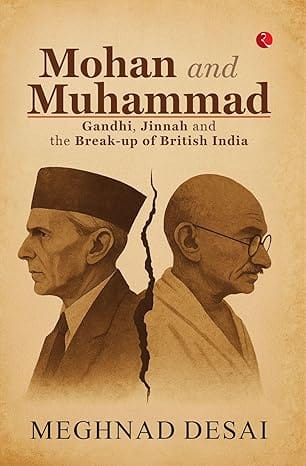 Mohan And Muhammad Gandhi, Jinnah And The Break-up Of British India