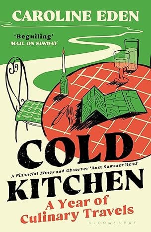 Cold Kitchen: A Year of Culinary Travels