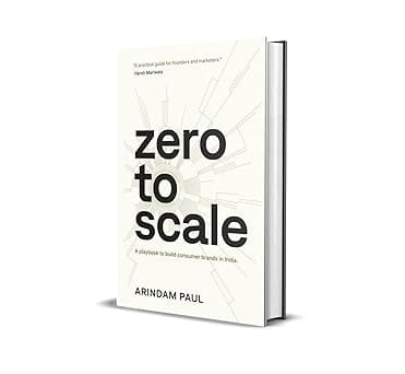 Zero To Scale A Playbook To Build Consumer Brands In India