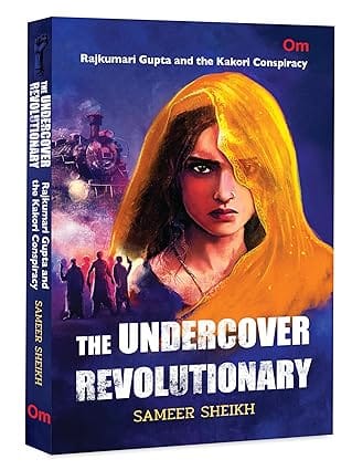 The Undercover Revolutionary Rajkumari Gupta And The Kakori Conspiracy