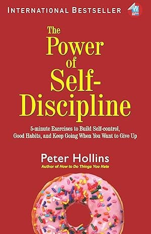 The Power Of Self-discipline 5-minute Exercises To Build Self-control, Good Habits And Keep Going When You Want To Up
