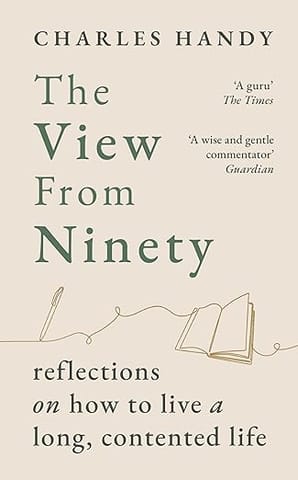 The View From Ninety Reflections On How To Live A Long, Contented Life