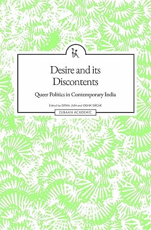 Desire And Its Discontents Queer Politics In Contemporary India