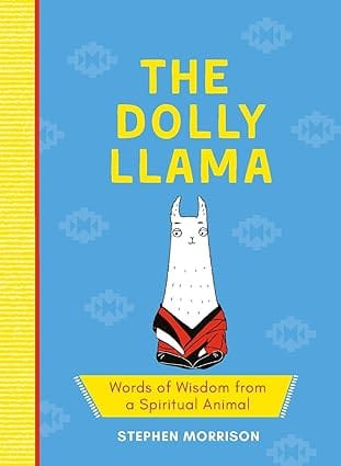 The Dolly Llama Words Of Wisdom From A Spiritual Animal