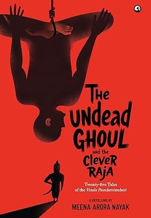 The Undead Ghoul And The Clever Raja Twenty-five Tales Of The Vetala Panchavimshati