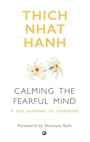 Calming The Fearful Mind A Zen Response To Terrorism