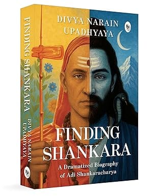 Finding Shankara A Dramatized Biography Of Adi Shankaracharya