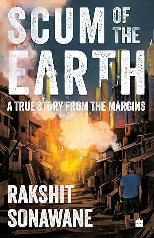 Scum Of The Earth A True Story From The Margins