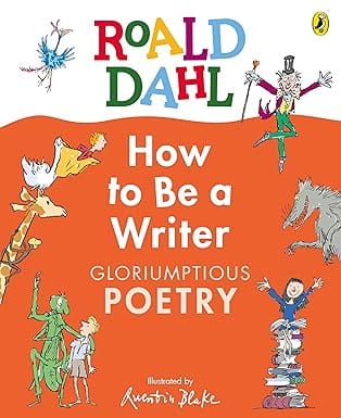 Roald Dahl How To Be A Writer Gloriumptious Poetry