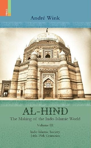 Al-hind The Making Of The Indo-islamic World Volume Iii Indo-islamic Society, 14th-15th Centuries