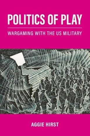 Politics Of Play Wargaming With The Us Military