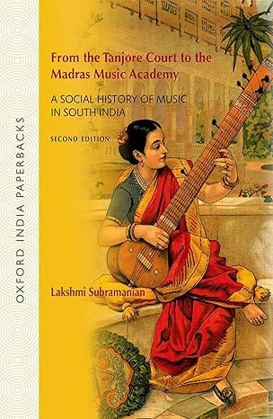 From The Tanjore Court To The Madras Music Academy A Social History Of Music In South India
