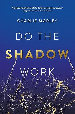 Do The Shadow Work And Find Lasting Self-love And Acceptance