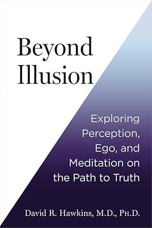 Beyond Illusion Exploring Perception, Ego, And Meditation On The Path To Truth