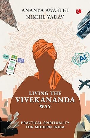 Living The Vivekananda Way Practical Spirituality For Modern India
