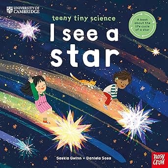 University Of Cambridge Teeny Tiny Science I See A Star A Book About The Life-cycle Of A Star